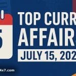 Top Current Affairs July 15, 2025