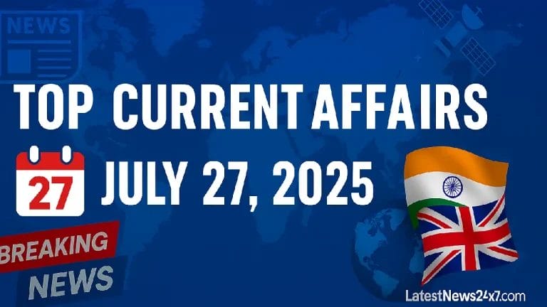 Top Current Affairs July 27, 2025